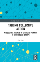 Talking Collective Action: A Sequential Analysis of Strategic Planning in Anti-Nuclear Groups 0367144514 Book Cover
