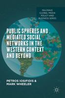 Public Spheres and Mediated Social Networks in the Western Context and Beyond 1137410299 Book Cover