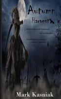 Autumn Harvest: A celebration of Halloween and the Macabre... 1544633149 Book Cover