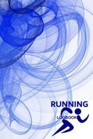 Running Logbook: Running Diary, Runners Training Log, Running Logs, Track Distance, Time, Speed, Weather, Calories & Heart Rate 108300915X Book Cover