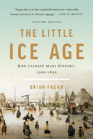 The Little Ice Age: How Climate Made History, 1300-1850 0465022723 Book Cover
