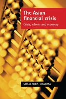 The Asian Financial Crisis: New International Financial Architecture: Crisis, Reform and Recovery 0719066034 Book Cover