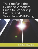 The Proof and the Evidence: A Modern Guide to Leadership, Culture, and Workplace Well-Being (Victory Lap Series-A God-Led Pathway for Meaningful Success) B0GDXTS2TN Book Cover