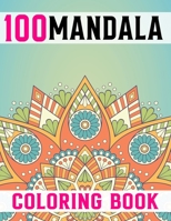 100 Mandalas Coloring Book For Adults: Stress Relieving Mandala Designs for Adults Relaxation B0BGFQ6HCH Book Cover