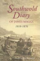 The Southwold Diary Of James Maggs, 1818 1876 (Suffolk Records Society) (Suffolk Records Society) 1843833271 Book Cover