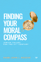 Finding Your Moral Compass: Jewish Values for the 21st Century 1487569270 Book Cover