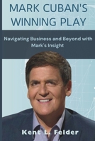 Mark Cuban's Winning Play: Navigating Business and Beyond with Mark's Insight B0CPLD5RGM Book Cover