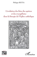L'évolution des fêtes des apôtres et des évangélistes dans la liturgie de l'Eglise catholique (Religions Et Spiritualité) (French Edition) 2343197873 Book Cover