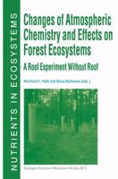 Changes of Atmospheric Chemistry and Effects on Forest Ecosystems: A Roof Experiment Without a Roof 0792357132 Book Cover