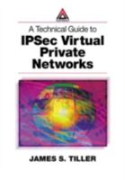 A Technical Guide to IPSec Virtual Private Networks 0849308763 Book Cover