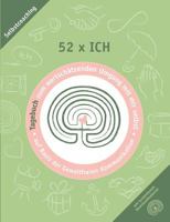 52 x ich - Tagebuch: Tagebuch zum wertsch?tzenden Umgang mit mir selbst 3746078814 Book Cover