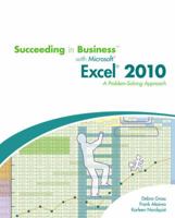 Succeeding in Business with Microsoft Excel 2010: A Problem-Solving Approach 0538745800 Book Cover