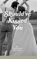 I Should've Kissed You 1794892281 Book Cover