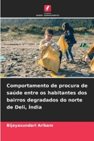 Comportamento de procura de saúde entre os habitantes dos bairros degradados do norte de Deli, Índia 6206319997 Book Cover
