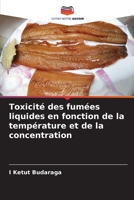 Toxicité des fumées liquides en fonction de la température et de la concentration 6205801590 Book Cover