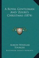 A Royal Gentleman And ‘Zouri’s Christmas 1345903251 Book Cover