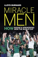 Miracle Men: How the Springboks won the World Cup: How Rassie's Springboks won the World Cup 1776190424 Book Cover