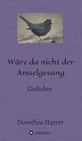 Wäre da nicht der Amselgesang 3734582768 Book Cover