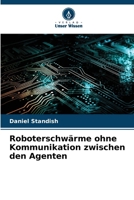 Roboterschwärme ohne Kommunikation zwischen den Agenten 6630209095 Book Cover