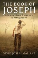 The Book of Joseph: A Journey from Purgatory to Armageddon 1069737232 Book Cover