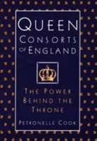 Queen Consorts of England: The Power Behind the Throne 0816029008 Book Cover