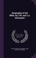 Geography of the Bible, by J.W. and J.a. Alexander 1148156909 Book Cover