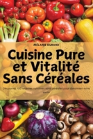Cuisine Pure et Vitalité Sans Céréales (French Edition) 1836877463 Book Cover