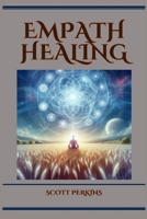 Empath Healing: A Guide to Navigating Empathic Sensitivity and Cultivating Emotional Wellness (2024) 3689441307 Book Cover