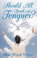 Should All Speak with Tongues? 1449768008 Book Cover