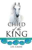 The Child of the King Volume II 1545635196 Book Cover