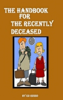 The Handbook for the Recently Deceased 1304960382 Book Cover