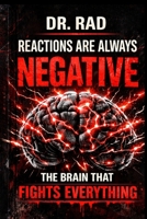 Reactions Are Always Negative: The Brain That Fights Everything Because every "no," every meltdown, every broken relationship is actually a message — ... read it. (The Attachment Code Breaker Series) B0H51Z6C7V Book Cover