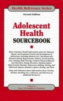 Adolescent Health Sourcebook: Basic Consumer Health Information About the Physical, Mental, and Emotional Growth And Development of Adolescents, Including ... Reference Series) (Health Reference Serie 0780809432 Book Cover
