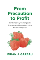 From Precaution to Profit: Contemporary Challenges to Environmental Protection in the Montreal Protocol 0300175264 Book Cover