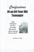 Confessions of an 84-Year-Old Teenager 1312597216 Book Cover