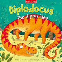 Dinosaur Adventures: Diplodocus - The dippy idea 1725395134 Book Cover