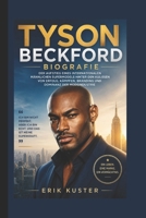 TYSON BECKFORD BIOGRAFIE: Der Aufstieg eines internationalen männlichen Supermodels hinter den Kulissen von Erfolg, Kämpfen, Branding und Dominanz der Modeindustrie (German Edition) B0H1K7W6H1 Book Cover