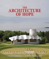 The Architecture of Hope: Maggie's Cancer Caring Centres 0711225974 Book Cover