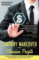Company Makeover for Massive Profits: Finding the Right Root Cause to Problems to Implement the Right Solutions 6239498114 Book Cover