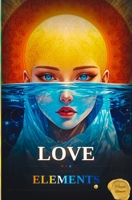 The Beautiful Love of the Elements 6502055656 Book Cover