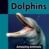 Dolphins (Amazing Animals) 1590369580 Book Cover