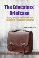 The Educators' Briefcase: Cases, Tips and Techniques for Navigating the Education System 9768245530 Book Cover