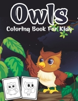 Owls Coloring Book for Kids: Easy and Fun Owl Coloring Book For Toddlers, Girls And Boys Great Educational Gifts For Toddlers B096LPT2GV Book Cover