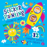 First Fun: Sticker Painting Colorful World: 12 Colorful Scenes to Create (Happy Fox Books) Paint-by-Sticker Art Designs for Toddlers and Kids Ages 4-6 - Robot, Castle, Fairy, Unicorn, and More 164124352X Book Cover