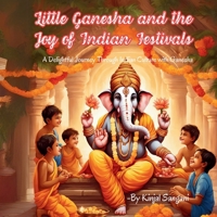 Little Ganesha and the Joy of Indian Festivals: A Delightful Journey Through Indian Culture with Ganesha B0DQVG93MT Book Cover