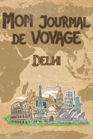 Mon Journal de Voyage Delhi: 6x9 Carnet de voyage I Journal de voyage avec instructions, Checklists et Bucketlists, cadeau parfait pour votre s�jour en Delhi et pour chaque voyageur. 1699158940 Book Cover