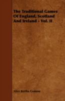 The Traditional Games of England, Scotland, and Ireland: Oats and Beans-Would You Know Together with a Memoir on the Study of Children's Games, Volume II (Illustrated) 9353954312 Book Cover