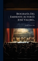 BiografÃ-a Del Eminente Actor D. JosÃ(c) Valero... (Spanish Edition) 102446735X Book Cover