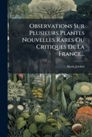Observations Sur Plusieurs Plantes Nouvelles Rares Ou Critiques De La France... 1274946514 Book Cover