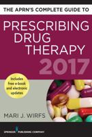The APRN's Complete Guide to Prescribing Drug Therapy 2017 0826166660 Book Cover